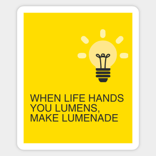 When Life hands you Lumens, make Lumenade! Yellow Light Bulb Sticker